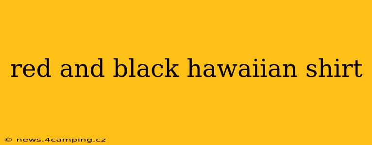 red and black hawaiian shirt