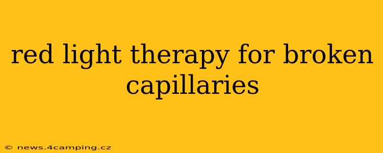 red light therapy for broken capillaries