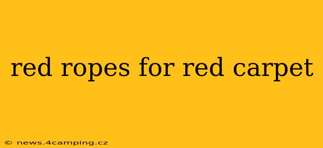 red ropes for red carpet