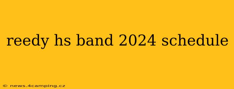 reedy hs band 2024 schedule