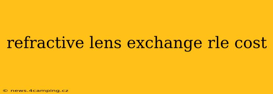 refractive lens exchange rle cost