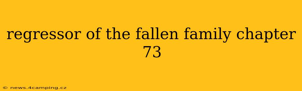 regressor of the fallen family chapter 73