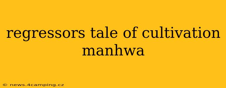 regressors tale of cultivation manhwa