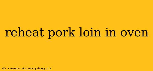 reheat pork loin in oven