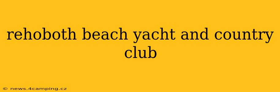 rehoboth beach yacht and country club