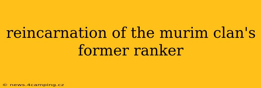 reincarnation of the murim clan's former ranker