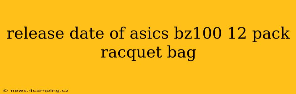 release date of asics bz100 12 pack racquet bag