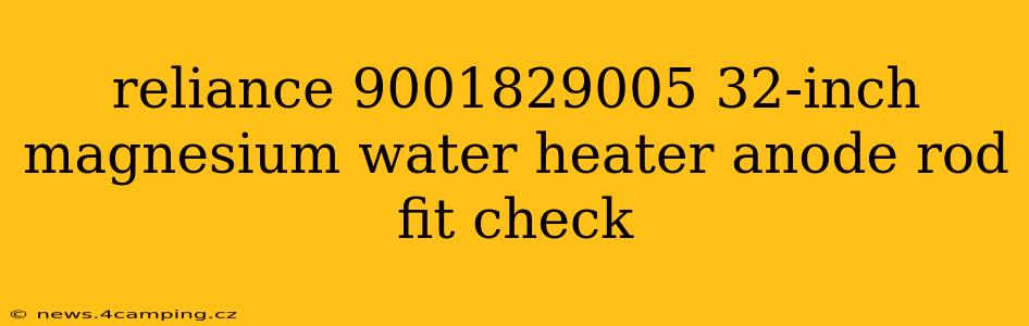 reliance 9001829005 32-inch magnesium water heater anode rod fit check