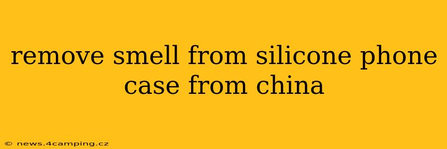 remove smell from silicone phone case from china