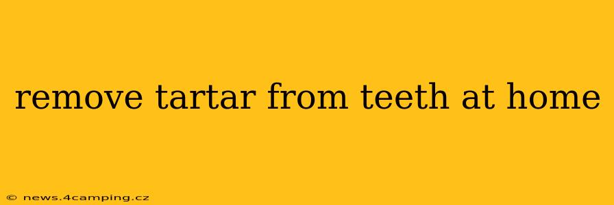 remove tartar from teeth at home