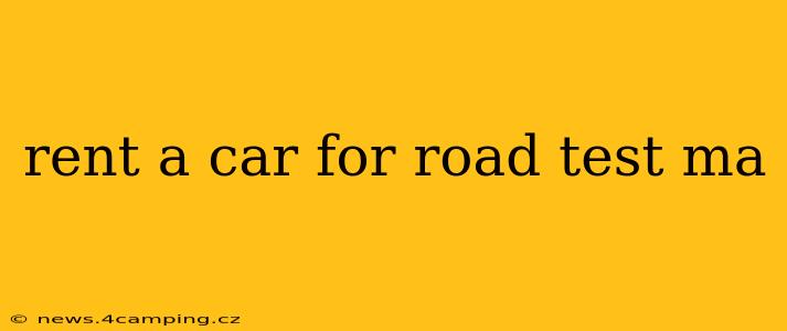rent a car for road test ma
