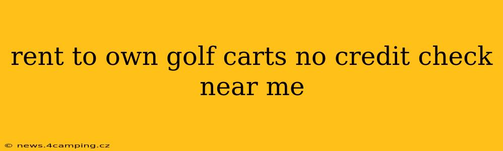 rent to own golf carts no credit check near me