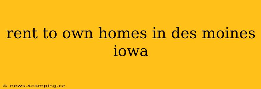 rent to own homes in des moines iowa