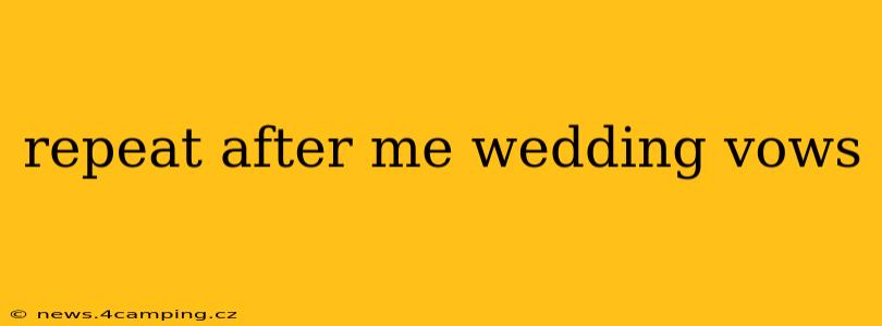 repeat after me wedding vows
