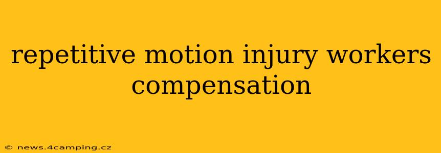 repetitive motion injury workers compensation