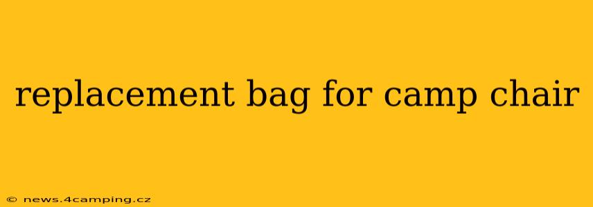 replacement bag for camp chair