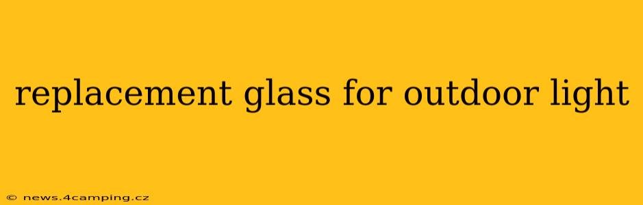 replacement glass for outdoor light