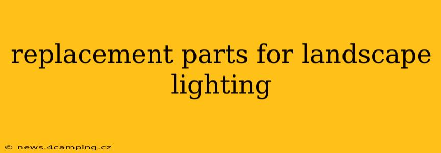 replacement parts for landscape lighting