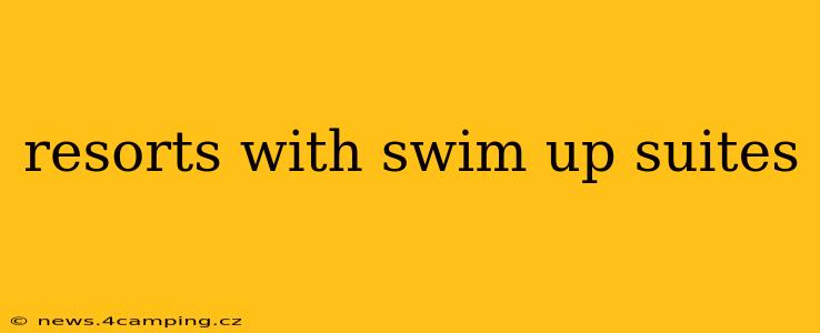 resorts with swim up suites