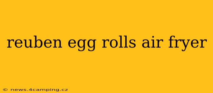 reuben egg rolls air fryer