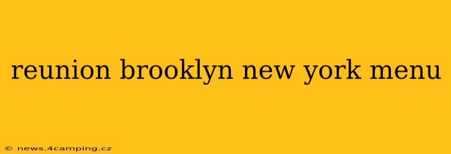 reunion brooklyn new york menu