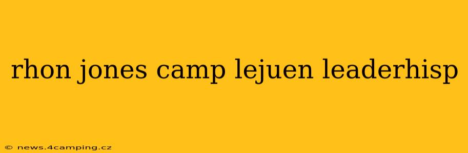 rhon jones camp lejuen leaderhisp