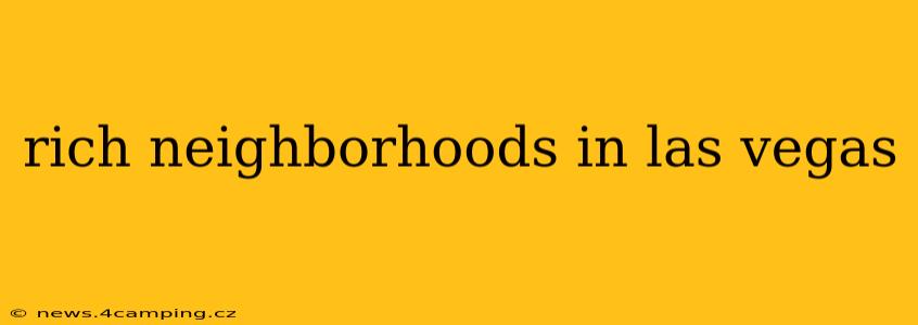rich neighborhoods in las vegas