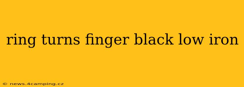 ring turns finger black low iron