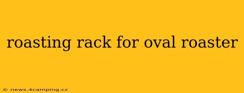 roasting rack for oval roaster