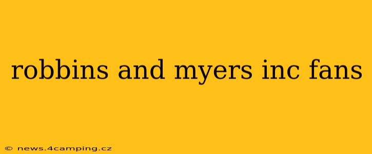 robbins and myers inc fans