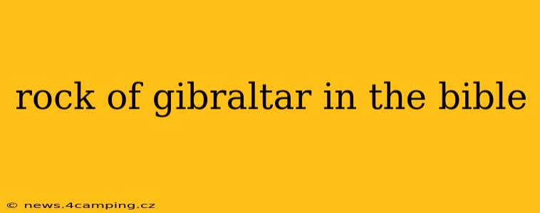 rock of gibraltar in the bible