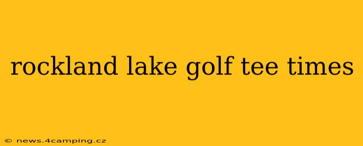 rockland lake golf tee times