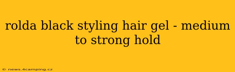rolda black styling hair gel - medium to strong hold