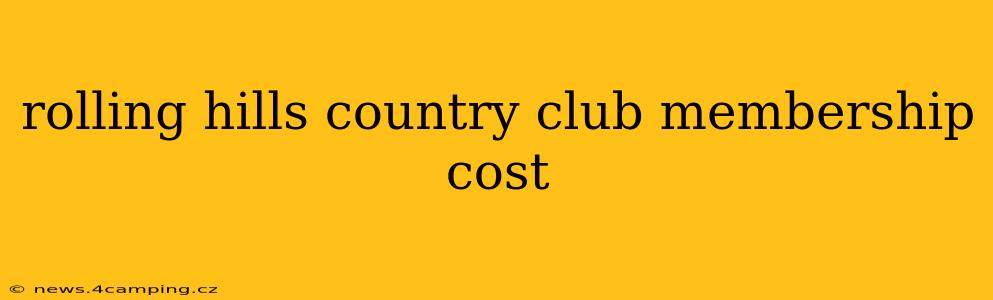 rolling hills country club membership cost