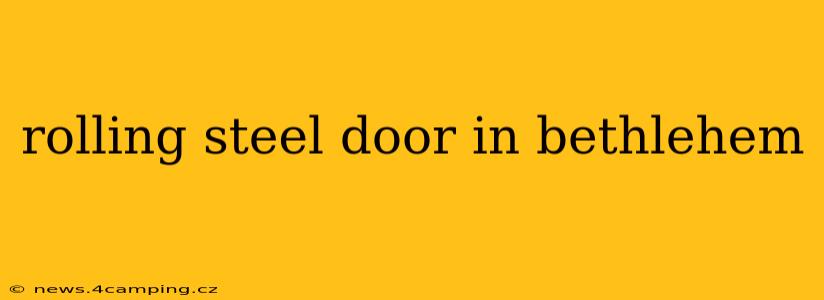 rolling steel door in bethlehem