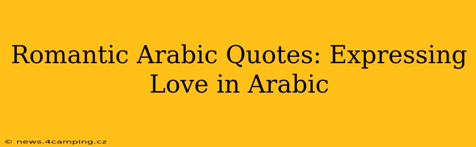 Romantic Arabic Quotes: Expressing Love in Arabic