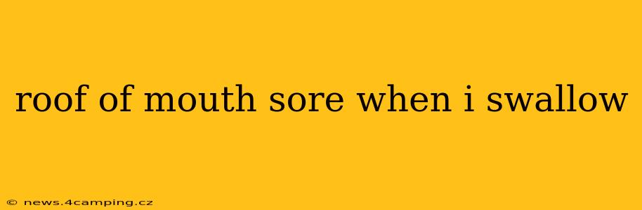 roof of mouth sore when i swallow