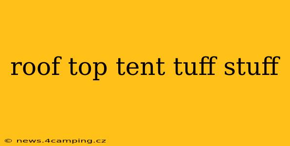 roof top tent tuff stuff