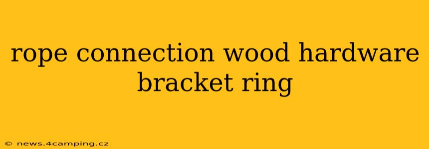 rope connection wood hardware bracket ring