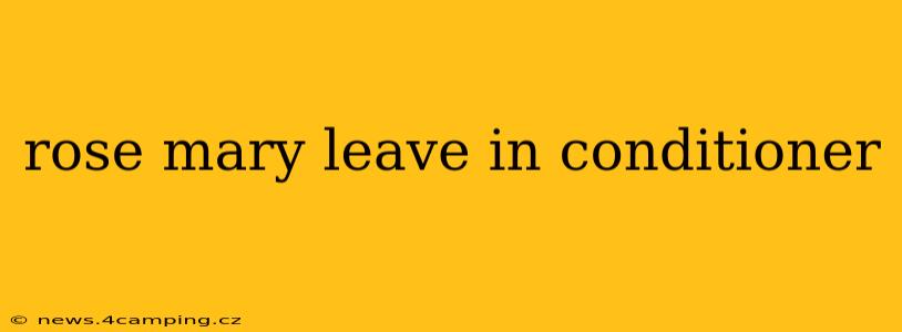 rose mary leave in conditioner
