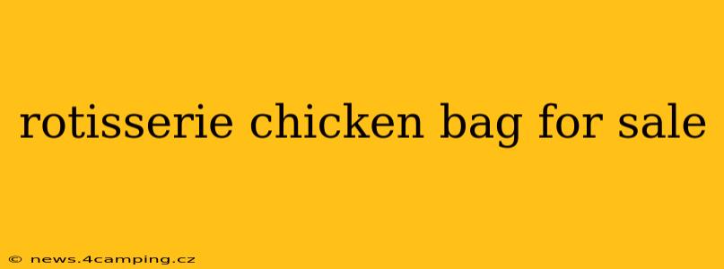 rotisserie chicken bag for sale