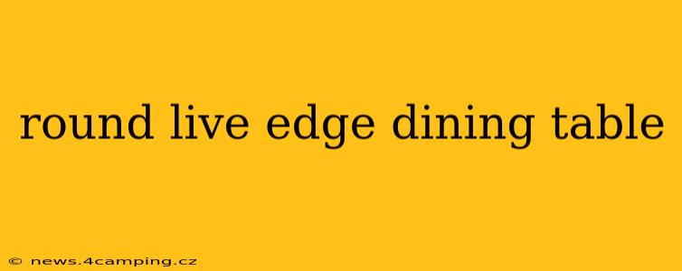 round live edge dining table