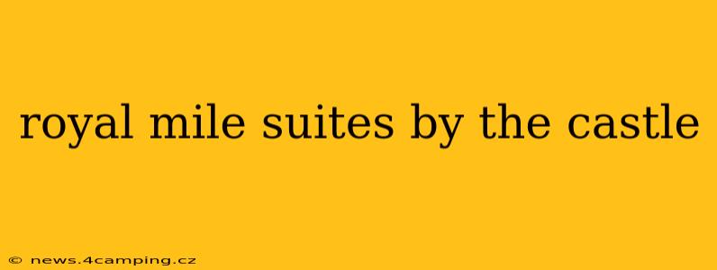 royal mile suites by the castle