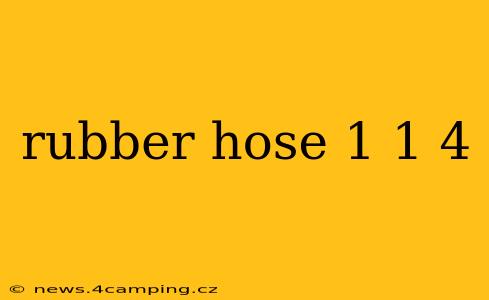 rubber hose 1 1 4