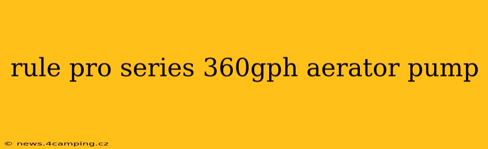 rule pro series 360gph aerator pump