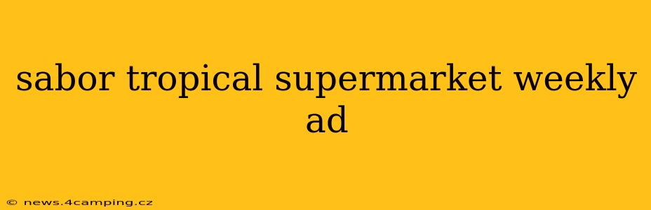 sabor tropical supermarket weekly ad