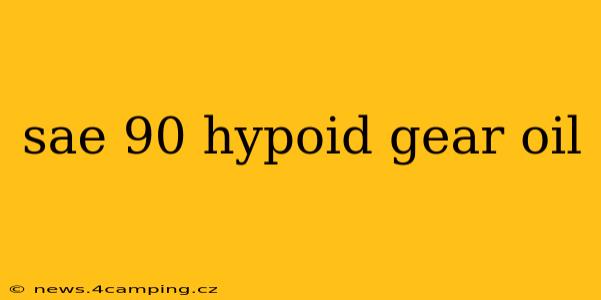 sae 90 hypoid gear oil