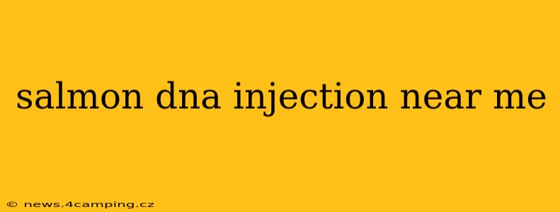 salmon dna injection near me