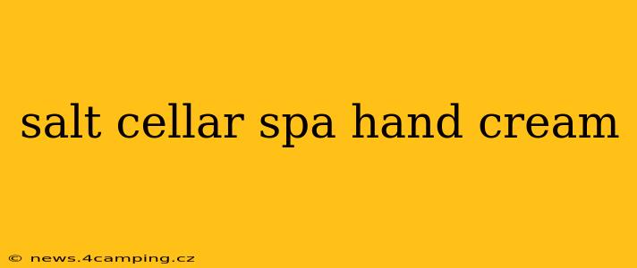 salt cellar spa hand cream