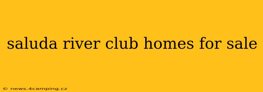 saluda river club homes for sale